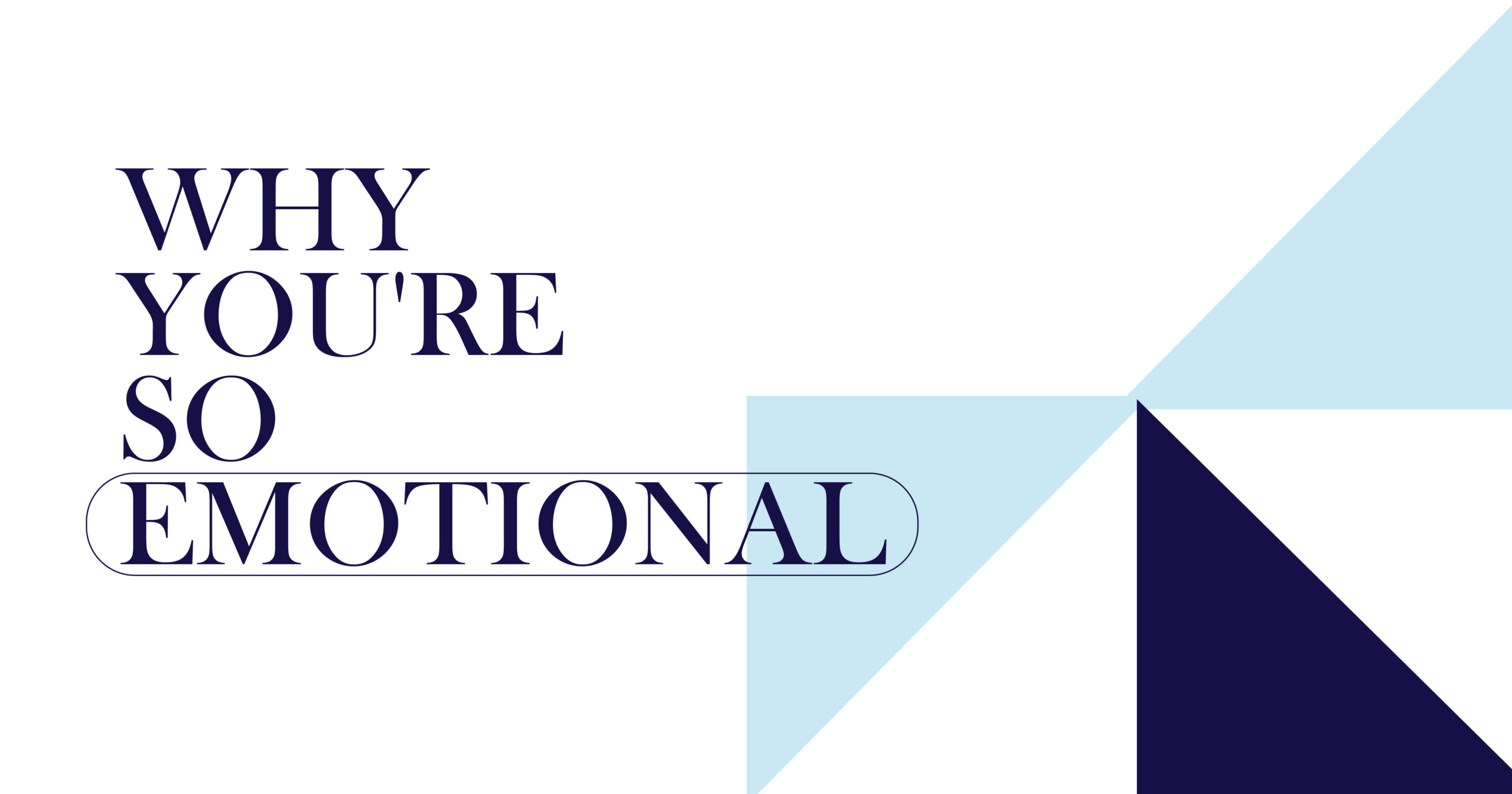 Addictive personality mental health concept with text "Why you're so emotional" and geometric shapes. Lonestar Mental Health.