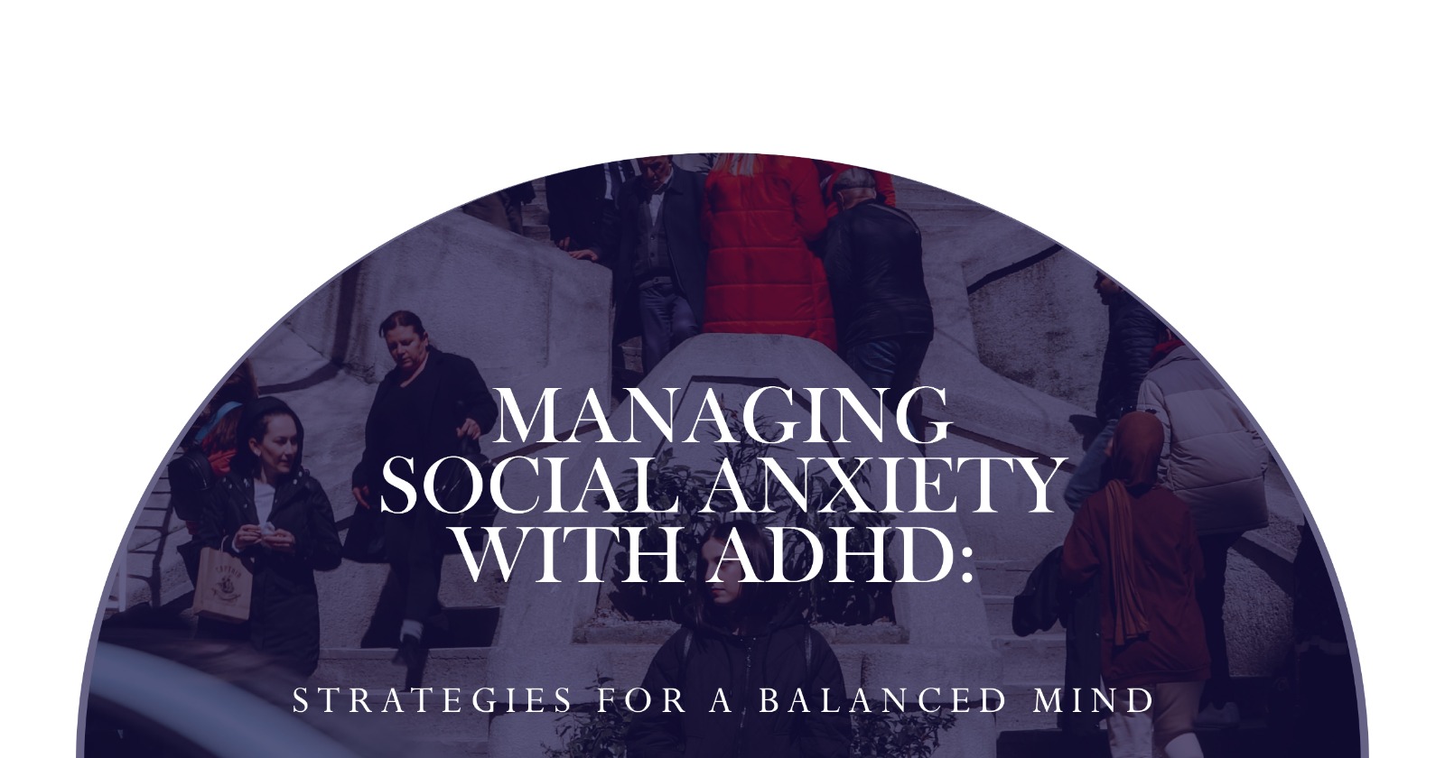 Managing Social Anxiety with ADHD: Strategies for a Balanced Mind. People walking on stairs. Mental health and ADHD support.