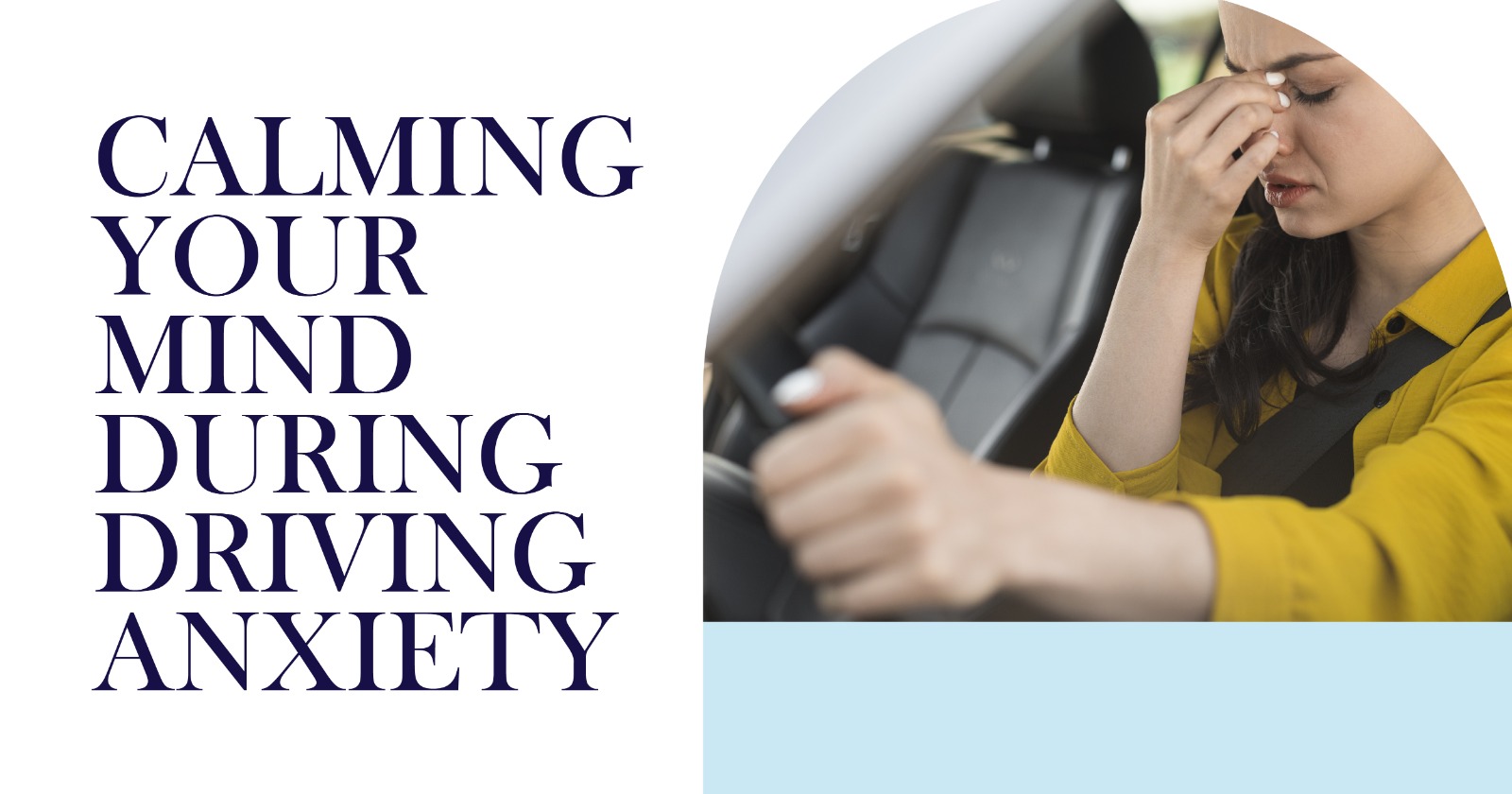 Woman experiencing driving anxiety, holding head. Calming your mind during driving anxiety concept. Support for anxious drivers.