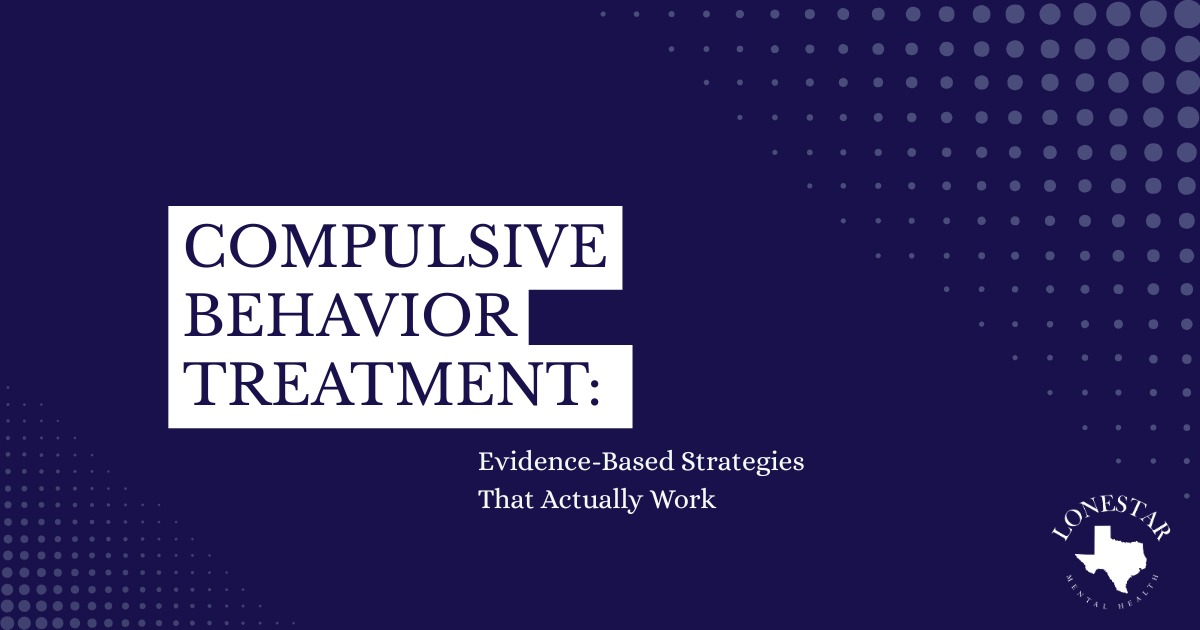 A dark blue infographic with an abstract white dot pattern. A white rectangular box on the left contains the dark blue text "COMPULSIVE BEHAVIOR TREATMENT:" with a subtitle below it that reads "Evidence-Based Strategies That Actually Work." The Lonestar Mental Health logo is positioned in the bottom right corner.