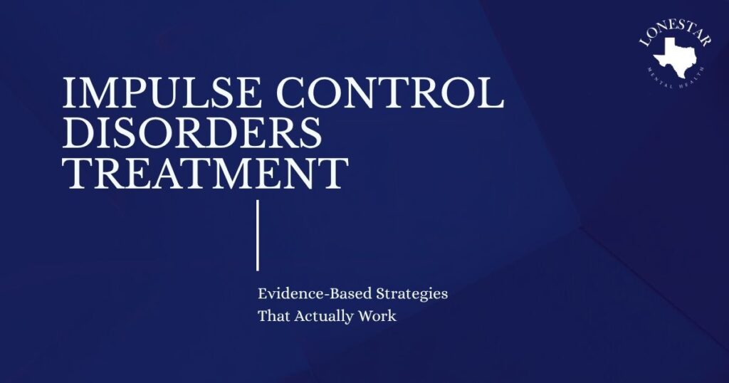 Cover slide with a dark blue geometric background showing the title 'Impulse Control Disorders Treatment' and the subtitle 'Evidence-Based Strategies That Actually Work'; Lonestar Mental Health logo in the top-right corner.