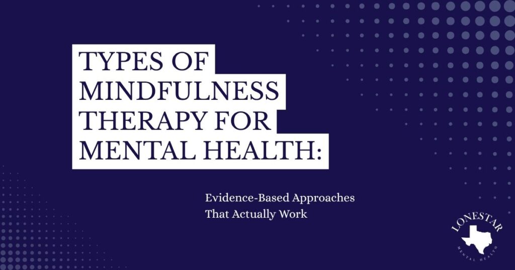 Cover slide presenting the title 'Types of Mindfulness Therapy for Mental Health: Evidence-Based Approaches That Actually Work' on a dark blue background with dot patterns and the LoneStar logo at the bottom right.