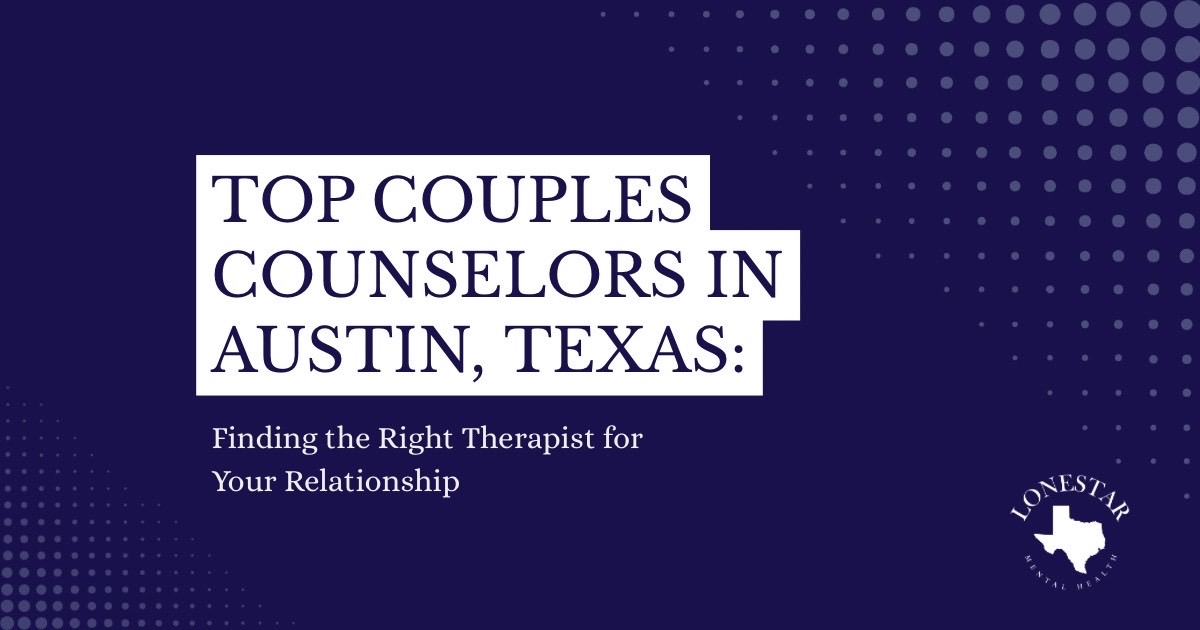 Banner announcing 'Top Couples Counselors in Austin, Texas' with subtitle about finding the right therapist; navy background with dot pattern and Lone Star logo.
